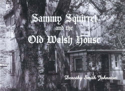 Beispielbild fr Sammy Squirrel and the Old Walsh House zum Verkauf von Books From California