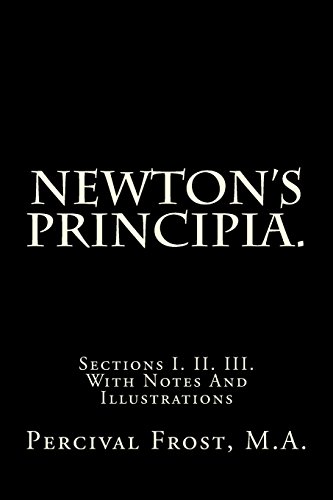 Imagen de archivo de Newton's Principia.: Sections I. II. III. With Notes And Illustrations a la venta por Bookensteins