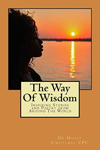 Stock image for The Way Of Wisdom: Inspiring Stories and Poetry from Around The World for sale by THE SAINT BOOKSTORE