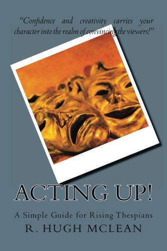 9781482039214: Acting Up!: A Simple Guide for Rising Thespians