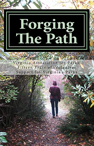 Stock image for Forging The Path: Fifteen Years of Volunteer Support for Virginia's Parks for sale by Global Bookshop