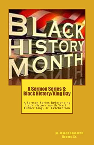 Beispielbild fr A Sermon Series S: Black History/King Day: A Sermon Series Referencing Black History Month/Martin Luther King, Jr. Celebration zum Verkauf von Save With Sam