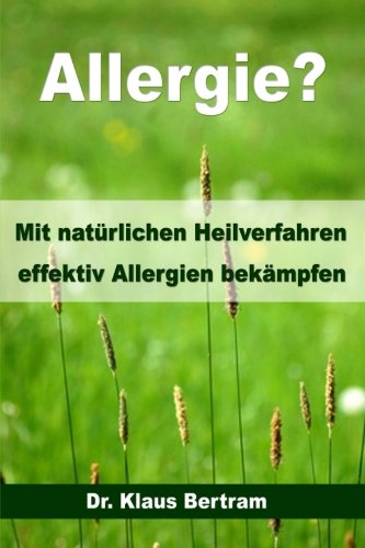 Stock image for Allergie?: Vergessen Sie Medikamente - Mit natrlichen Heilverfahren effektiv Allergien bekmpfen for sale by Revaluation Books