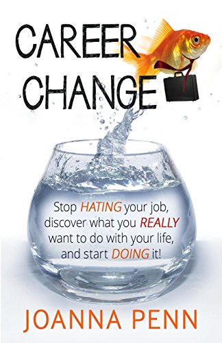Beispielbild fr Career Change: Stop hating your job, discover what you really want to do with your life, and start doing it! zum Verkauf von WorldofBooks