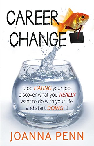 Imagen de archivo de Career Change: Stop Hating Your Job, Discover What You Really Want to Do with Your Life, and Start Doing It! a la venta por ThriftBooks-Atlanta