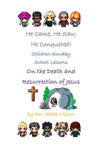 9781482046397: He Came, He Saw, He Conquered! Children Sunday School Lesson on the Death and Resurrection of Jesus