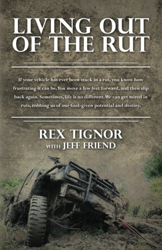 Stock image for Living Out Of The Rut: If your vehicle has ever been stuck in a rut, you know how frustrating it can be. You move a few feet forward, and then slip . us of our God-given potential and destiny. for sale by SecondSale