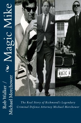 Beispielbild fr Magic Mike : The Real Story of Richmond's Legendary Defense Attorney Michael Morchower zum Verkauf von Better World Books