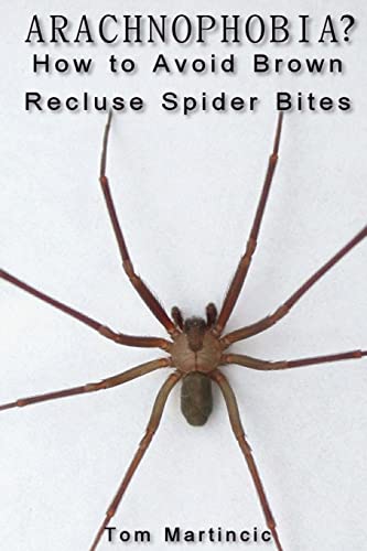 9781482052916: ARACHNOPHOBIA? How to Avoid Brown Recluse Spider Bites