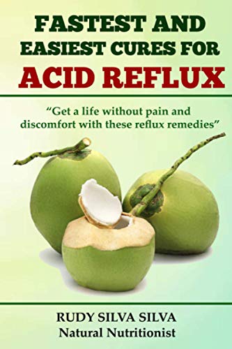 Stock image for Fastest and Easiest Cures For Acid Reflux: Get a life without pain and discomfort with these reflux remedies for sale by Revaluation Books
