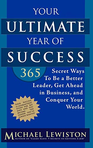 9781482054217: Your Ultimate Year of Success: 365 Secret Ways To Be A Better Leader, Get Ahead in Business, and Conquer Your World