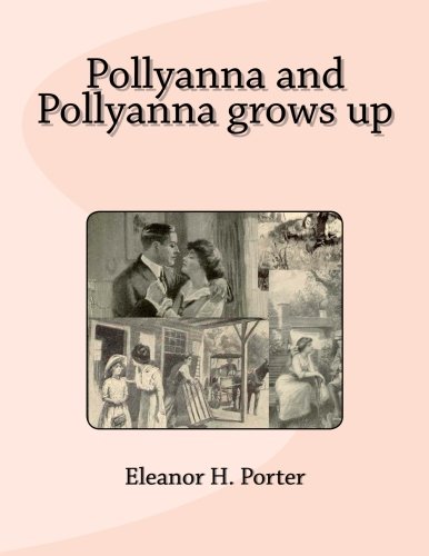 Pollyanna and Pollyanna grows up (9781482057515) by Porter, Eleanor H.