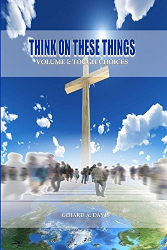 9781482060546: Think On These Things: Volume I: Tough Choices: Volume 1