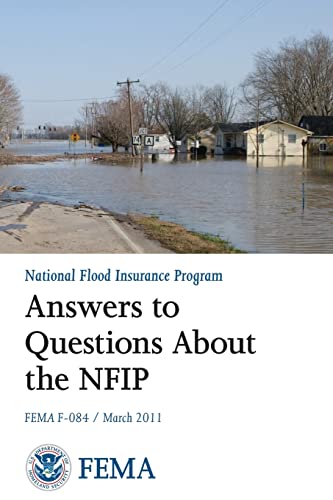 Answers to Questions About the National Flood Insurance Program (FEMA F-084 / March 2011) (9781482062427) by Agency, Federal Emergency Management; Security, U. S. Department Of Homeland