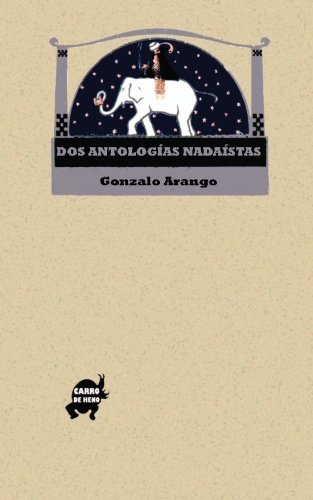 Imagen de archivo de Dos antologas nadastas: "De la nada al nadasmo" y "10 poetas nadastas de Colombia" (Spanish Edition) a la venta por Revaluation Books