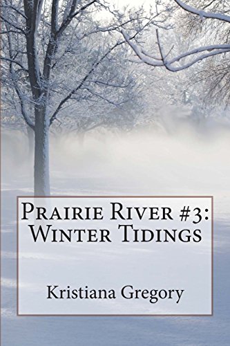 Winter Tidings (Prairie River) (9781482067880) by Gregory, Kristiana