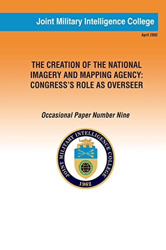 9781482069211: The Creation of the National Imagery and Mapping Agency: Congress' Role as Overseer
