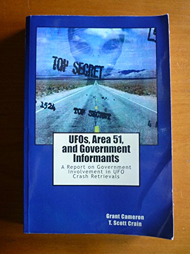Stock image for UFOs, Area 51, and Government Informants: A Report on Government Involvement in UFO Crash Retrievals for sale by St Vincent de Paul of Lane County