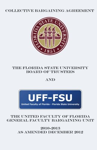 Collective Bargaining Agreement: Florida State University Board of Trustees and The United Faculty of Florida: 2010-2013 Amended 2012 (9781482071603) by Padavic, Dr. Irene; Blankenship, Anne; Egan, Carolyn; Ingram, Joyce; Pope, Olivia; Strickland, Bill; Wilson, Heather; Hannahs, Dr. Scott; Fiorito,...