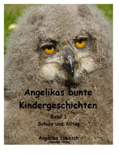 9781482073195: Angelikas bunte Kindergeschichten: Band 1 / Schule und Alltag: Volume 1