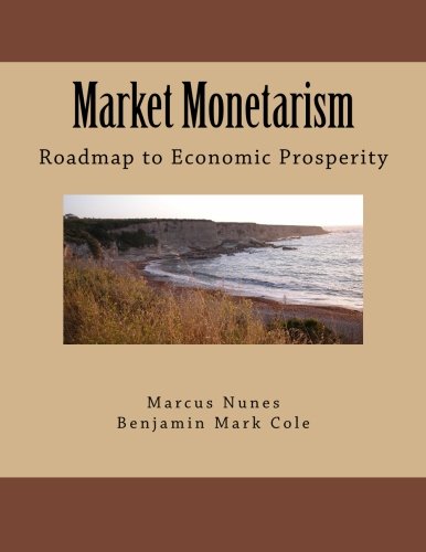 Stock image for Market Monetarism: Roadmap to Economic Prosperity for sale by HPB-Ruby