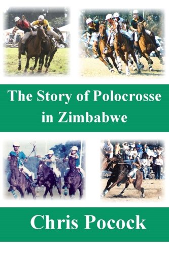 Stock image for The story of Polocrosse in Zimbabwe for sale by Revaluation Books