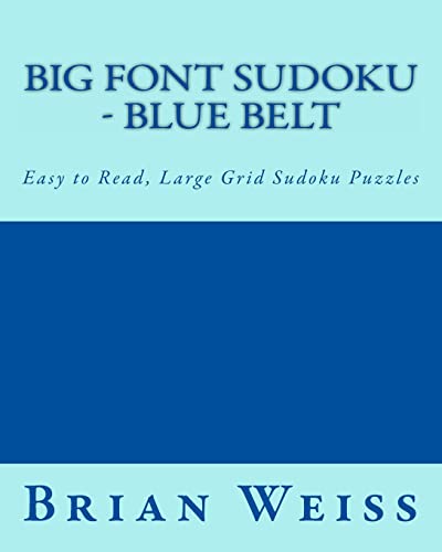 Big Font Sudoku - Blue Belt: Easy to Read, Large Grid Sudoku Puzzles (9781482075069) by Weiss, Brian