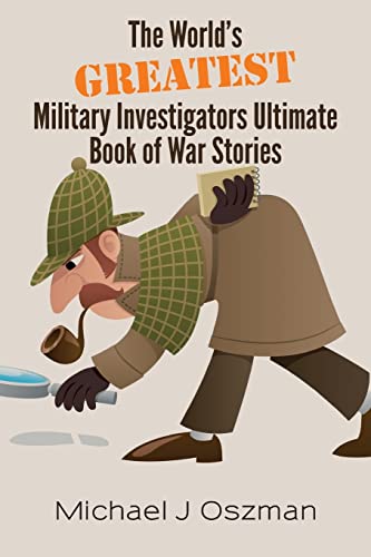 Imagen de archivo de The World's Greatest Military Investigators Ultimate Book of War Stories a la venta por P.C. Schmidt, Bookseller