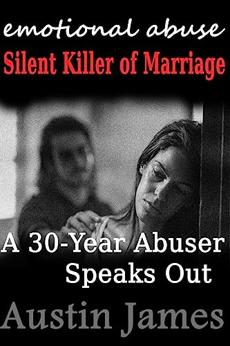 Imagen de archivo de Emotional Abuse Silent Killer of Marriage - A Recovering Abuser Speaks Out a la venta por ThriftBooks-Atlanta