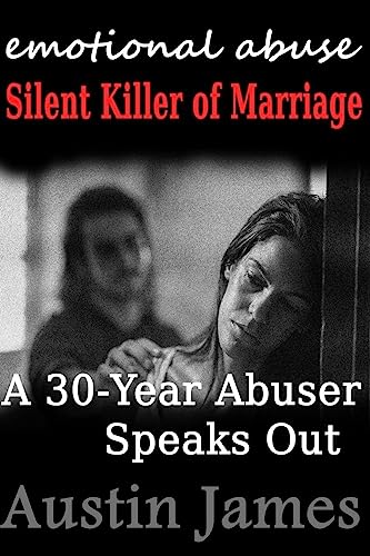 Stock image for Emotional Abuse Silent Killer of Marriage - A Recovering Abuser Speaks Out for sale by ThriftBooks-Atlanta