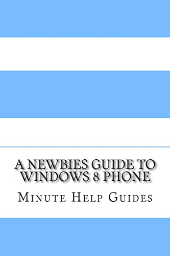 Stock image for A Newbies Guide to Windows 8 Phone for sale by MusicMagpie