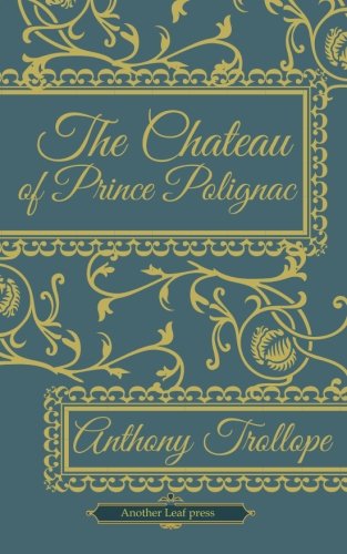 9781482080346: The Chateau of Prince Polignac (Another Leaf Press)