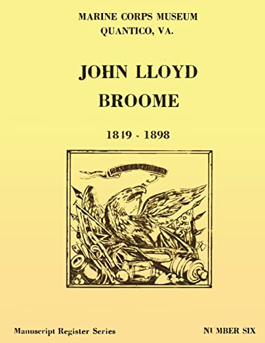 Register of the John Lloyd Broome Papers 1849-1989 (Manuscript Register Series) (9781482083460) by Marine Corps, U.S.; Davis, Doris S.