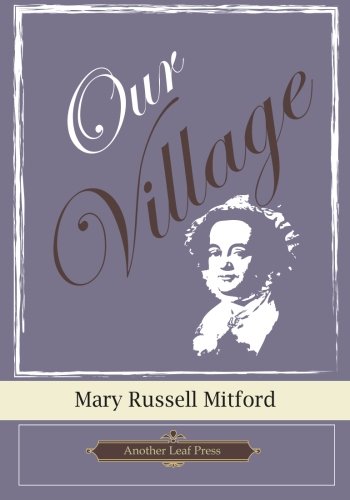 Our Village (Another Leaf Press) (9781482085303) by Mitford, Mary Russell