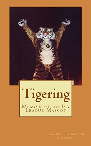 9781482085617: Tigering: Memoir of an Ivy League Mascot