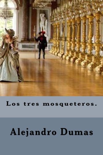 Los tres mosqueteros. (Spanish Edition) (9781482086980) by Dumas, Alejandro