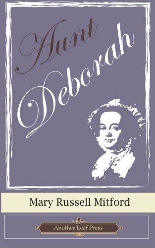 Aunt Deborah (Another Leaf Press) (9781482088526) by Mitford, Mary Russell