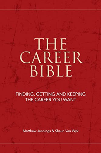 Beispielbild fr The Career Bible: Finding, Getting and Keeping the Career You Want zum Verkauf von Bahamut Media