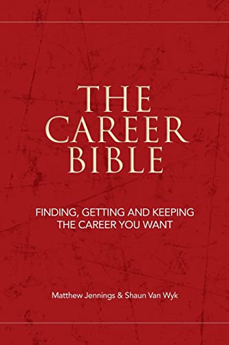 Stock image for The Career Bible: Finding, Getting and Keeping the Career You Want for sale by AwesomeBooks