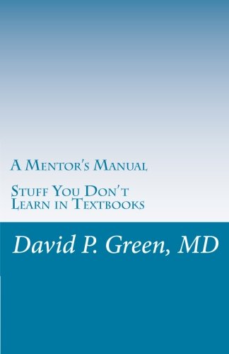 9781482092936: A Mentor's Manual: Stuff You Don't Lern in Textbooks