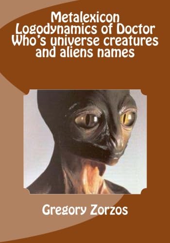 Beispielbild fr Metalexicon Logodynamics of Doctor Who`s universe creatures and aliens names zum Verkauf von Buchpark