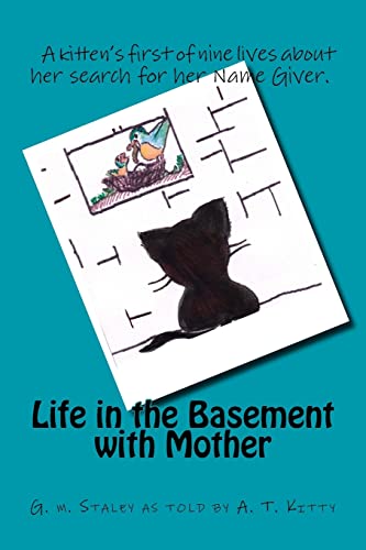 Beispielbild fr Life in the Basement with Mother: A kitten's first of nine lives for her search of the Name Giver zum Verkauf von ThriftBooks-Dallas