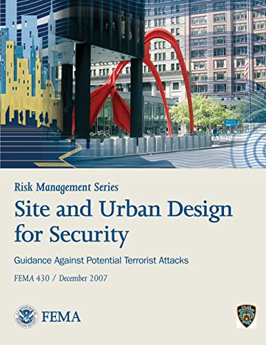 Beispielbild fr Risk Management Series: Site and Urban Design for Security - Guidance Against Potential Terrorist Attacks (FEMA 430 / December 2007) zum Verkauf von Buchpark