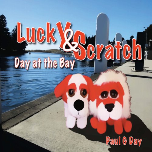 Lucky and Scratch: Day at the Bay (9781482096699) by Day, Paul G