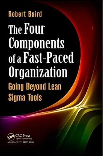 Stock image for The Four Components of a Fast-Paced Organization: Going Beyond Lean Sigma Tools for sale by SecondSale