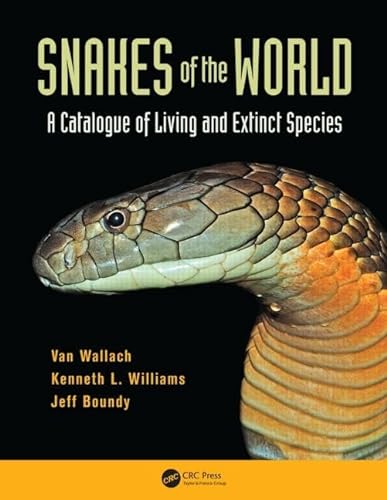 Snakes of the World: A Catalogue of Living and Extinct Species : A Catalogue of Living and Extinct Species - Van Wallach, Kenneth L. Williams, Jeff Boundy