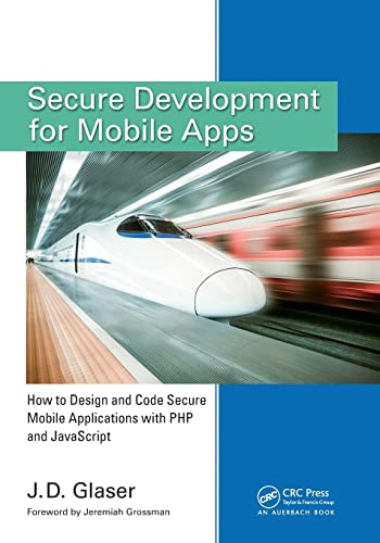 Stock image for Secure Development for Mobile Apps: How to Design and Code Secure Mobile Applications with PHP and JavaScript for sale by Blackwell's