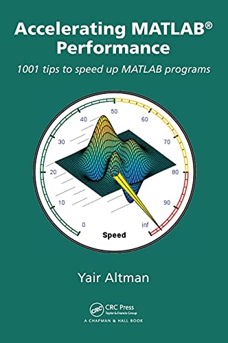 9781482211290: Accelerating MATLAB Performance: 1001 tips to speed up MATLAB programs