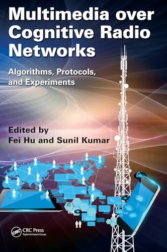 9781482214857: Multimedia over Cognitive Radio Networks: Algorithms, Protocols, and Experiments