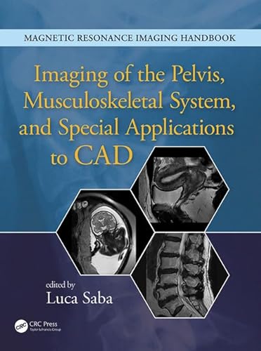 9781482216219: Imaging of the Pelvis, Musculoskeletal System, and Special Applications to CAD (Magnetic Resonance Imaging Handbook)